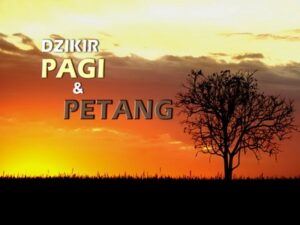Bacaan Dzikir Pagi dan Petang, Keutamaan dan Dalilnya