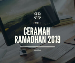 Ceramah Ramadhan 2021 M 1442H Keutamaan Ibadah Ramadhan