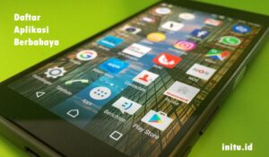 Hati-Hati Aplikasi Berbahaya Android Atau Iphone, Berikut Daftarnya