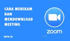Cara Merekam dan Mengambil Hasil Rekaman Zoom Meeting